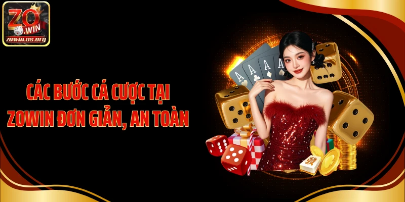 Các bước cá cược tại ZOWIN đơn giản, an toàn
