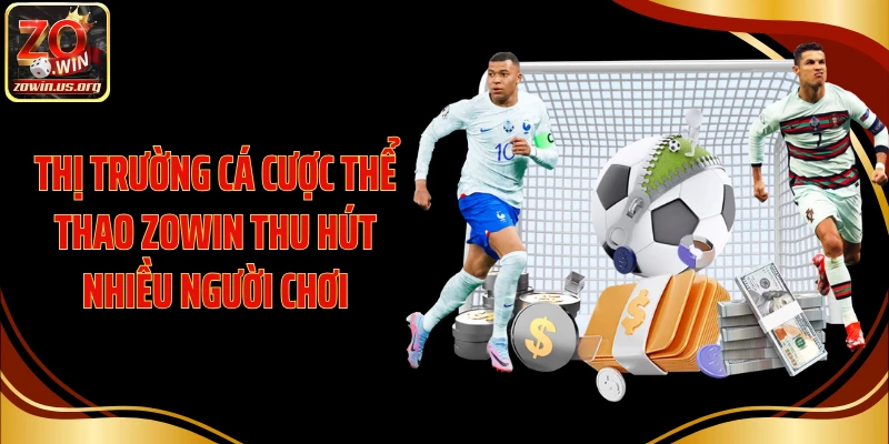 Thị trường cá cược thể thao Zowin thu hút nhiều người chơi