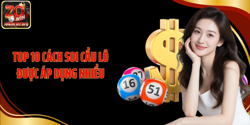 Top 10 cách soi cầu lô được áp dụng nhiều